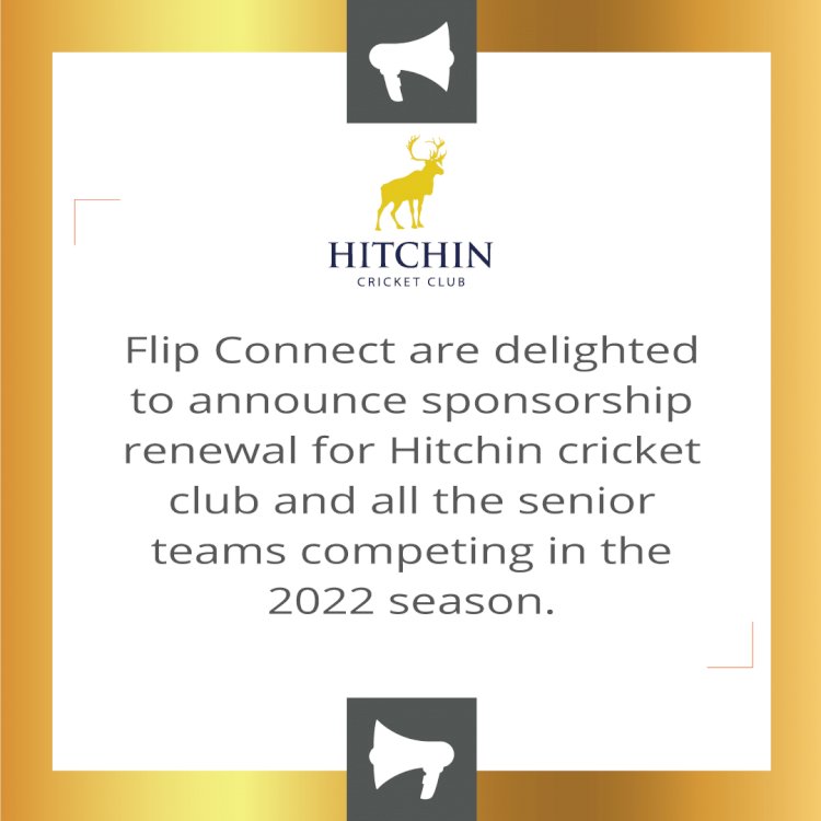 FLIP CONNECT RENEWS HITCHIN CRICKET CLUB SPONSORSHIP FOR 2022